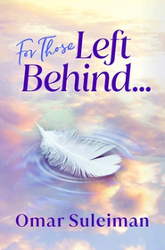 For Those Left Behind: Guidance on Death and Grieving For Those Left Behind: Guidance on Death and Grieving