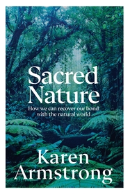 Sacred Nature: How we can recover our bond with the natural world Sacred Nature: How we can recover our bond with the natural world
