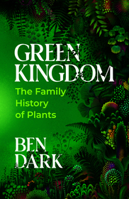 Green Kingdom: The Family History of Plants
