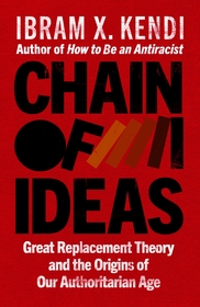 Chain of Ideas: Great Replacement Theory and the Origins of Our Authoritarian Age