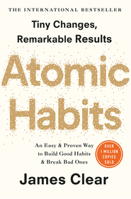 Atomic Habits: Tiny Changes, Remarkable Results Atomic Habits: Tiny Changes, Remarkable Results