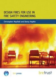 Design Fires for Use in Fire Safety Engineering: (FB 29)