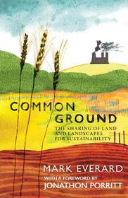 Common Ground: The Sharing of Land and Landscapes for Sustainability Common Ground: The Sharing of Land and Landscapes for Sustainability