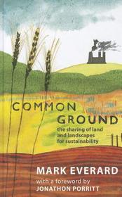 Common Ground: The Sharing of Land and Landscapes for Sustainability Common Ground: The Sharing of Land and Landscapes for Sustainability
