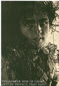 The Darker Side of Light: Arts of Privacy, 1850-1900