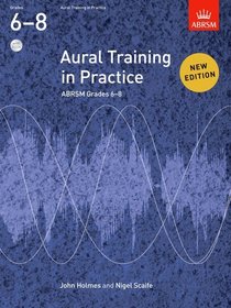 Aural Training in Practice, ABRSM Grades 6-8, with audio: New edition