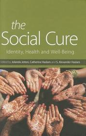 The Social Cure: Identity, Health and Well-Being
