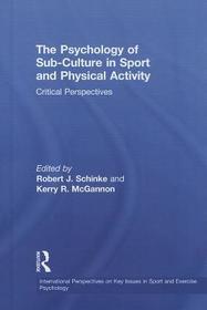 The Psychology of Sub-Culture in Sport and Physical Activity: Critical perspectives