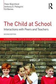 The Child at School: Interactions with peers and teachers, 2nd Edition