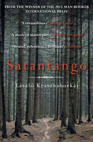 Satantango: Winner of the Man Booker International Prize 2015, Nominiert: The Man Booker Prize 2016
