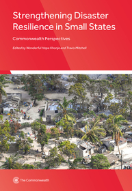 Strengthening Disaster Resilience in Small States: Commonwealth Perspectives