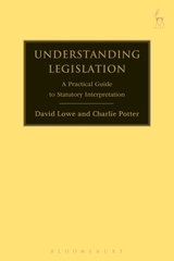 Understanding Legislation: A Practical Guide to Statutory Interpretation Understanding Legislation: A Practical Guide to Statutory Interpretation