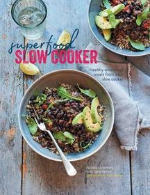 Superfood Slow Cooker: Healthy wholefood meals from your slow cooker
