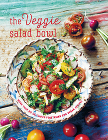 The Veggie Salad Bowl: More than 60 delicious vegetarian and vegan recipes