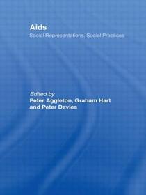 AIDS: Social Representations And Social Practices: Social Representations, Social Practices