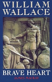 William Wallace: Brave Heart