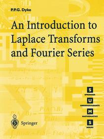 An Introduction to Laplace Transforms and Fourier Series An Introduction to Laplace Transforms and Fourier Series