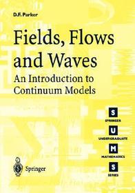 Fields, Flows and Waves: An Introduction to Continuum Models Fields, Flows and Waves: An Introduction to Continuum Models