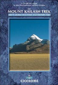 The Mount Kailash Trek: A Trekker's and Visitor's Guide The Mount Kailash Trek: A Trekker's and Visitor's Guide
