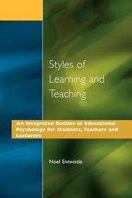 Styles of Learning and Teaching: An Integrated Outline of Educational Psychology for Students, Teachers and Lecturers