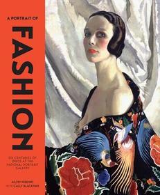 A Portrait of Fashion: Six Centuries of Dress at the National Portrait Gallery A Portrait of Fashion: Six Centuries of Dress at the National Portrait Gallery