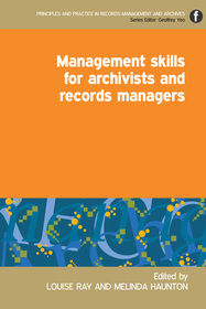 Management Skills for Archivists and Records Managers Management Skills for Archivists and Records Managers