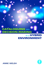Practical Cataloguing for the Hybrid Environment: The Transition from AACR2 to RDA Practical Cataloguing for the Hybrid Environment: The Transition from AACR2 to RDA