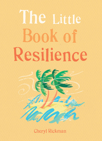 The Little Book of Resilience: Embracing life's challenges in simple steps