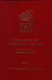 The Shakespearean International Yearbook: Volume 1: Where Are We Now in Shakespearean Studies?