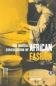The Global Circulation of African Fashion: Dress, Body, Culture