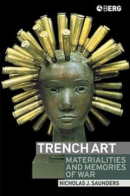 Trench Art: Materialities and Memories of War