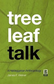 Tree Leaf Talk: A Heideggerian Anthropology