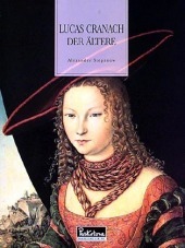 Lucas Cranach der Ältere: 1472-1553