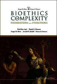 Bioethics In Complexity: Foundations And Evolutions Bioethics In Complexity: Foundations And Evolutions
