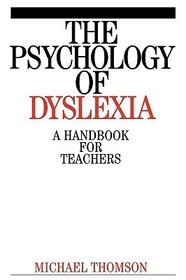 The Psychology of Dyslexia – A Handbook for Teachers: A Handbook for Teachers