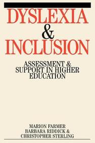 Dyslexia and Inclusion – Assessment and Support in  Higher Education: Assessment and Support in Higher Education