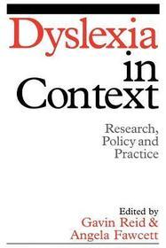 Dyslexia in Context – Research, Policy and Practice: Research, Policy and Practice