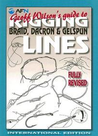 Geoff Wilson's Guide to Rigging Braid, Dacron & Gelspun Lines: International Edition