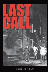 Last Call: Sweat, Tears, and Beers: Thirty Years at the Firehouse Last Call: Sweat, Tears, and Beers: Thirty Years at the Firehouse