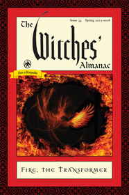 The Witches' Almanac: Issue 34, Spring 2015 to Spring 2016: Fire: The Transformer