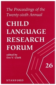 Proceedings of the Twenty?Sixth Annual Child Language Research Forum