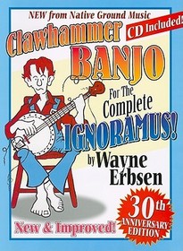 Clawhammer Banjo for the Complete Ignoramus!: 30th Anniversary Edition