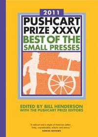 The Pushcart Prize XXXV – Best of the Small Presses 2011 Edition: Best of the Small Presses