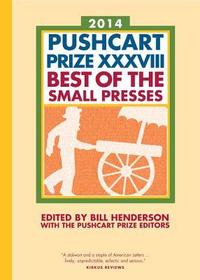 The Pushcart Prize XXXVIII – Best of the Small Presses 2014 Edition