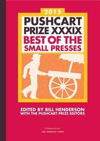 The Pushcart Prize XXXIX – Best of the Small Presses 2015 Edition: Best of the Small Presses