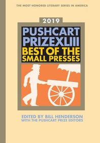 The Pushcart Prize XLIII – Best of the Small Presses 2019 Edition: Best of the Small Presses 2019 Edition