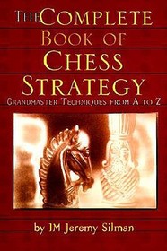 Complete Book of Chess Strategy: Grandmaster Techniques from A to Z