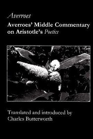 Averroes` Middle Commentary on Aristotle`s Poetics Averroes` Middle Commentary on Aristotle`s Poetics