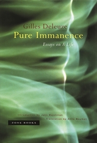 Pure Immanence – Essays on a Life: Essays on a Life