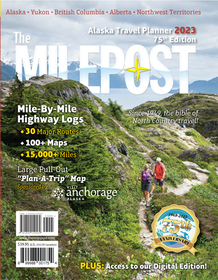 The MILEPOST 2023: Alaska Travel Planner The MILEPOST 2023: Alaska Travel Planner